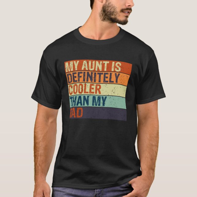 My Aunt Is Definitely Cooler Than My Dad Cool Aunt T Shirt (Framsida)