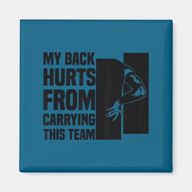 My Back Hurts From Carrying This Team Funny Humor  Magnet (Framsidan)