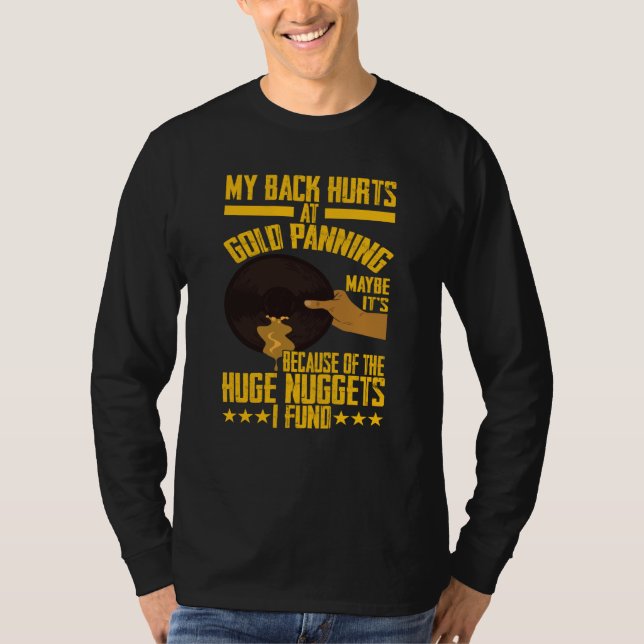 My Back Hurts Gold Panning Huge Nuggets Gold Prosp T Shirt (Framsida)