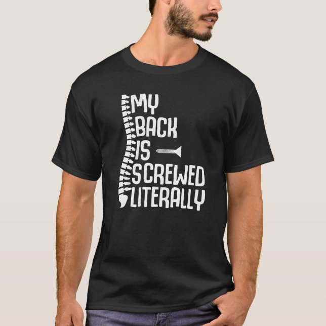 My Back Is Screwed Literally Back Spine Surgery Re T Shirt (Framsida)