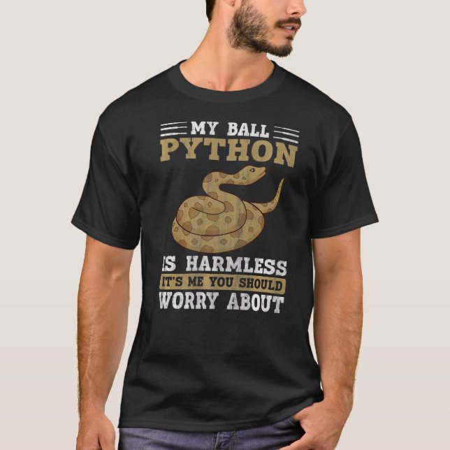 My Ball Python Is Harmless Snake  Ball Python  1 T Shirt (Framsida)
