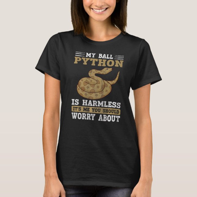 My Ball Python Is Harmless Snake  Ball Python  1 T Shirt (Framsida)