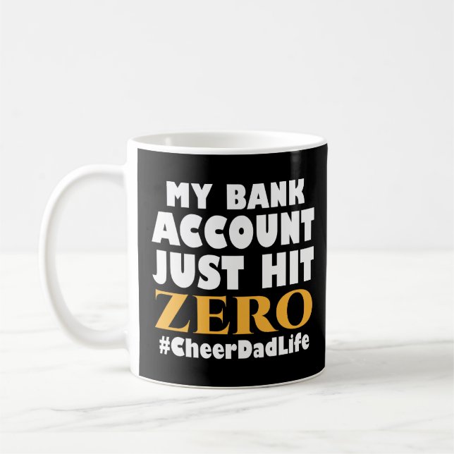 My Bank Account Just Hit Zero Cheer Dad Life Kaffemugg (Vänster)