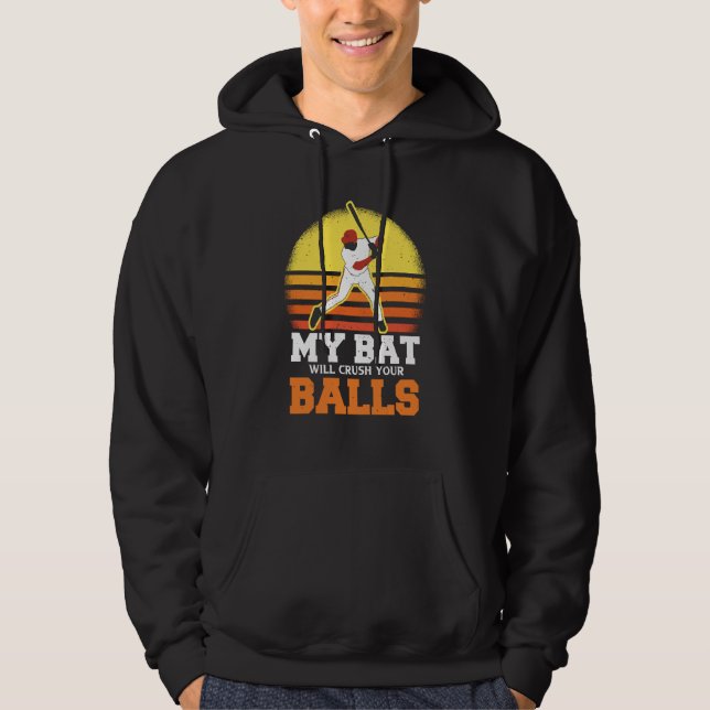 My Bat Will Crush Your Balls Baseball Bat For Men  Hoodie (Framsida)