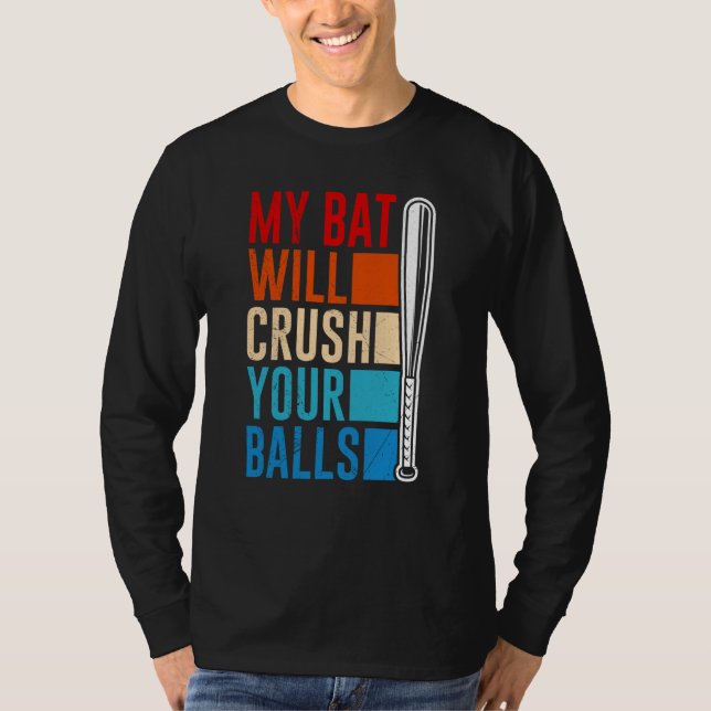My Bat Will Crush Your Balls Baseball Bat For Men  T Shirt (Framsida)