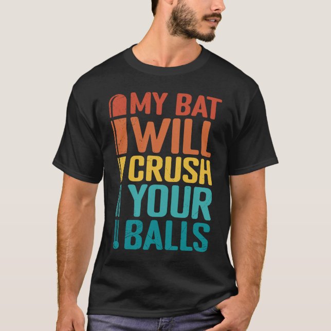 My Bat Will Crush Your Balls Baseball Bat For Men  T Shirt (Framsida)