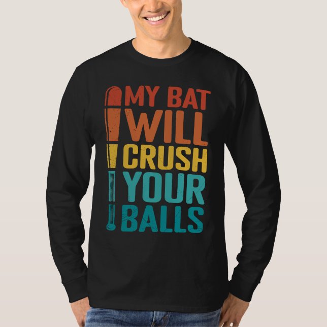 My Bat Will Crush Your Balls Baseball Bat For Men  T Shirt (Framsida)