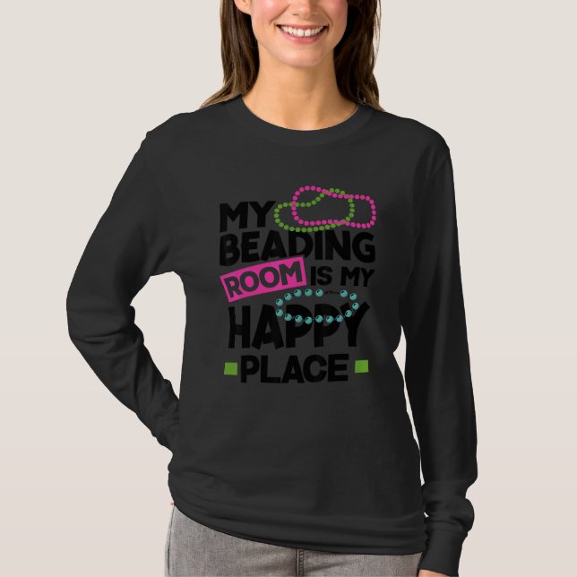 My Beading Room Is My Happy Place Beadwork Hand St T Shirt (Framsida)