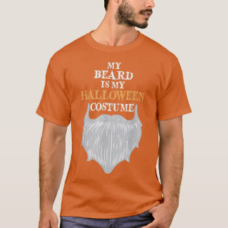 My Beard Is My Halloween Costume Funny Beard Joke T Shirt