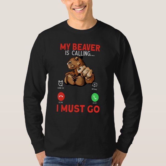 My Beaver Is Calling I Must Go Rodent Muscle Beave T Shirt (Framsida)