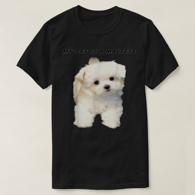 MY BFF IS A MALTESEthe Most Popular Maltese T shir T Shirt (Design framsida)