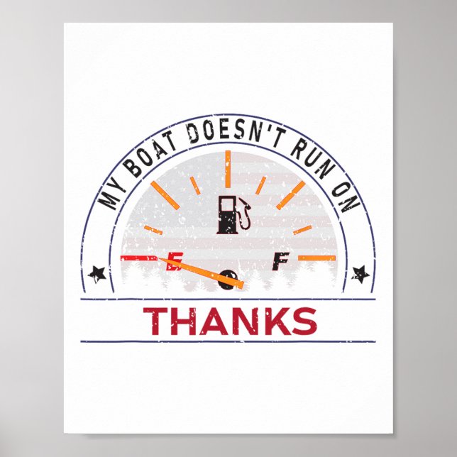 My Boat Doesn't Run On Thanks Boat Owners Funny Bo Poster (Framsidan)