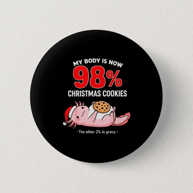 My Body Is 98% Christmas Cookies Funny Axolotl Paj Knapp (Framsida)