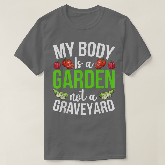 My Body Is A Garden Not A Graveyard Veggie Funny V T Shirt (Design framsida)