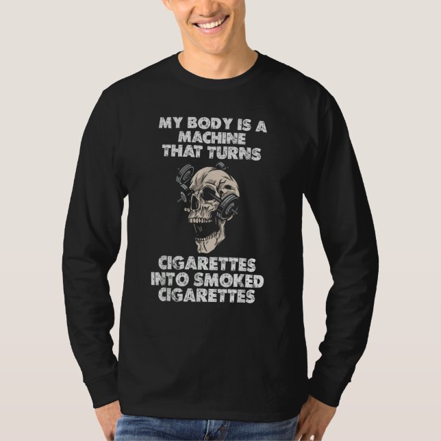 MY BODY IS A MACHINE THAT TURNS CIGARETTES INTO SM T SHIRT (Framsida)