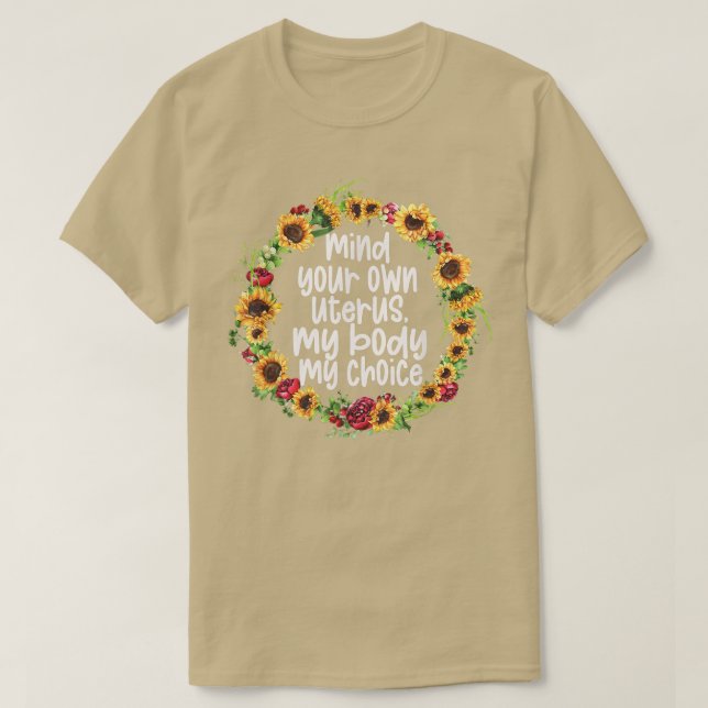 My Body My Choice For Women & Feminist Mind Your O T Shirt (Design framsida)