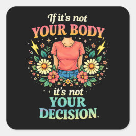 My Body, My Choice Fyrkantigt Klistermärke