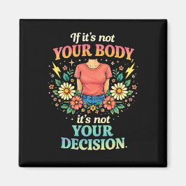 My Body, My Choice Magnet