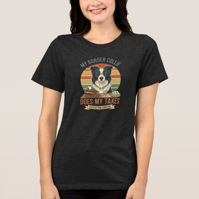My Border Collie Does My Taxes T Shirt (Framsida)