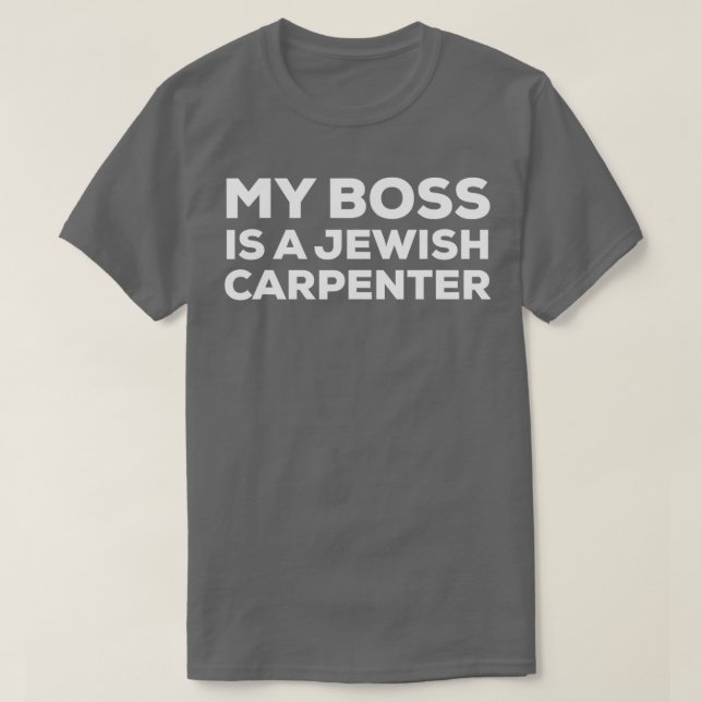My Boss Is A Jewish Carpenter Funny Woodworking Ca T Shirt (Design framsida)
