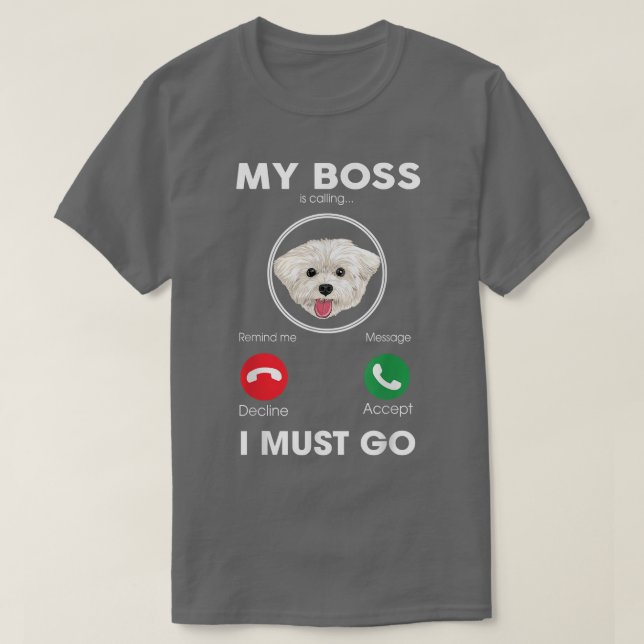My Boss Is Calling I Must Go Funny Maltese Dog Lov T Shirt (Design framsida)