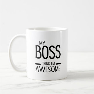 My Boss Thinks I’m Awesome - Office Humor Quote Kaffemugg