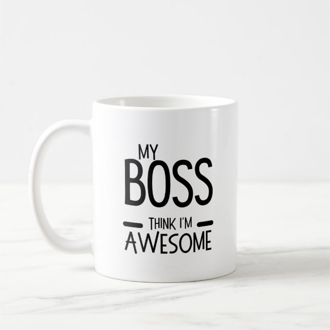 My Boss Thinks I’m Awesome - Office Humor Quote Kaffemugg (Vänster)