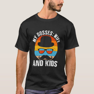 My Bosses And Dad Daddy Humor Family T Shirt