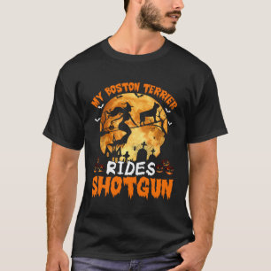 My Boston Terrier Hund Rides Pistol Witch Hallowee T Shirt
