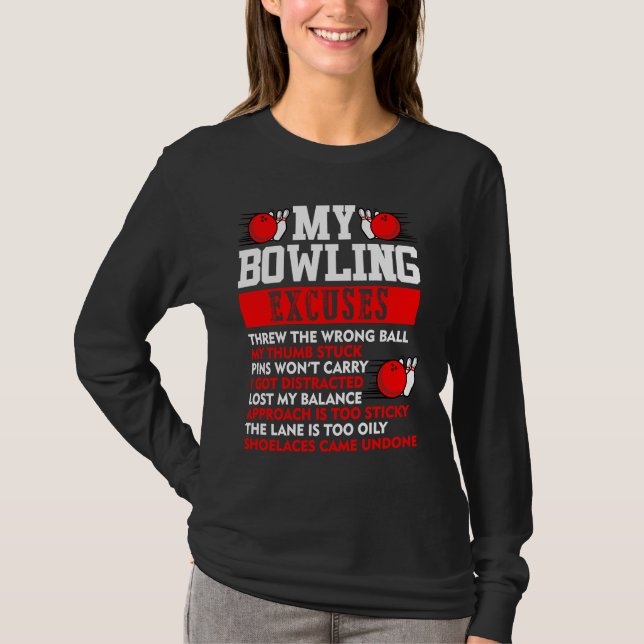 My Bowling Excuses Pins wont carry I got distracte T Shirt (Framsida)