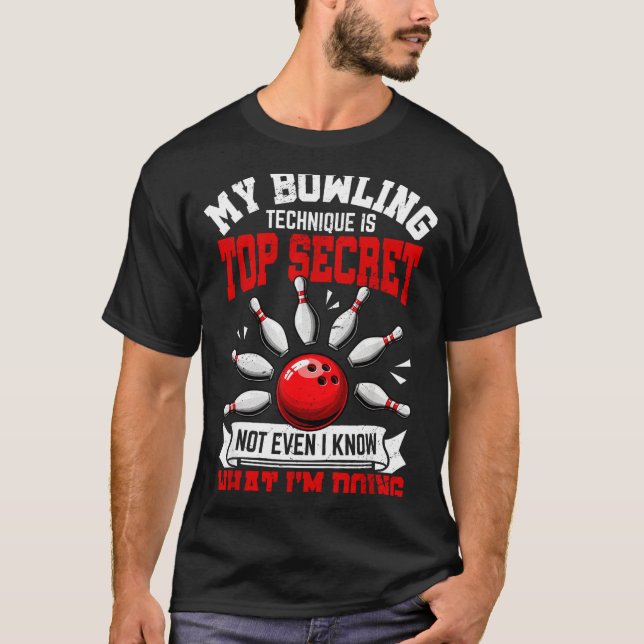 My Bowling Technique Funny Bowling Bowler Men Wome T Shirt (Framsida)