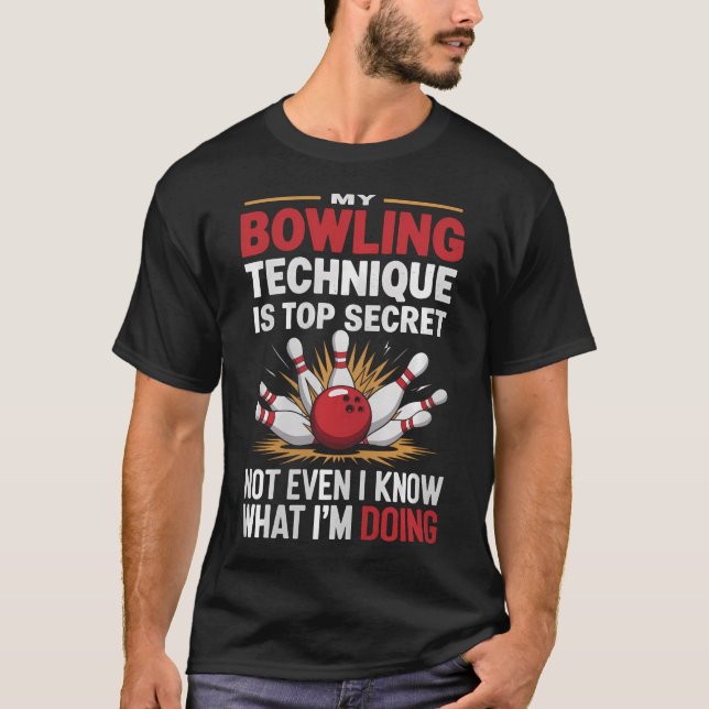 My Bowling Technique Is Top Secret Funny Bowling B T Shirt (Framsida)