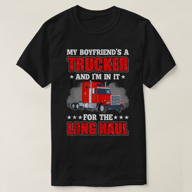 My Boyfriend A Trucker And I'm In It For Long Truc T Shirt (Design framsida)