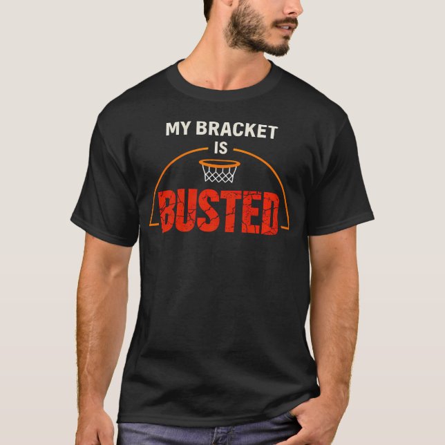 My Bracket Is Busted Basketball T Shirt (Framsida)