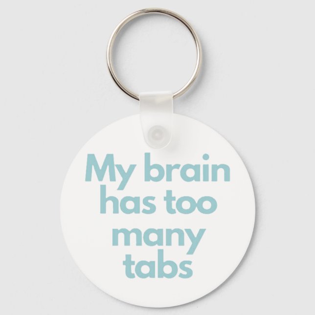 my brain has to many tabs  nyckelring (Framsida)