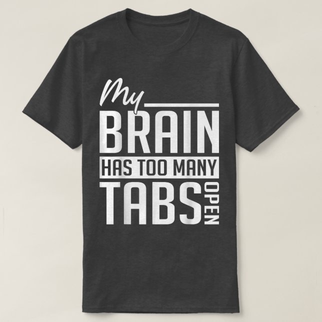 My Brain Has Too Many Tabs - ADHD Awareness  T Shirt (Design framsida)