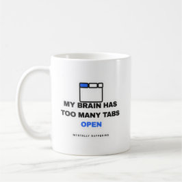 My Brain Has Too Many Tabs Open Funny Mug Kaffemugg