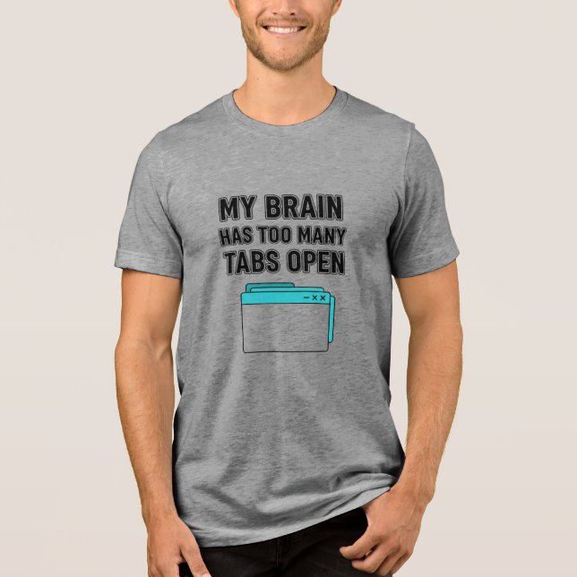 MY BRAIN HAS TOO MANY TABS OPEN T SHIRT (Framsida)