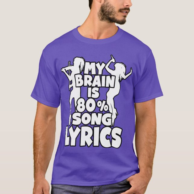My Brain is 80 Percent Song Lyrics Funny Music Lov T Shirt (Framsida)