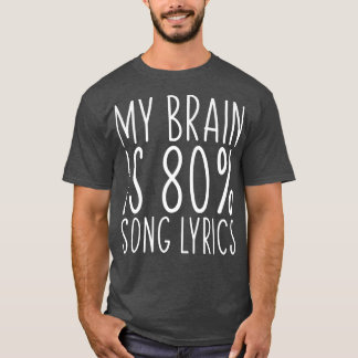 My Brain Is 80 Song Lyrics Funny Saying Music Love T Shirt