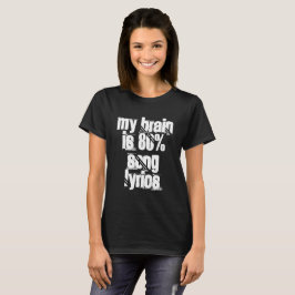 My Brain is 80% song lyrics Tee Shirt