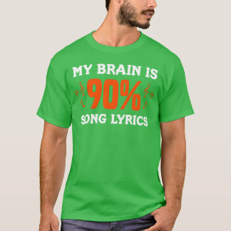 My Brain Is 90 Song Lyrics Musician Funny Music gi T Shirt