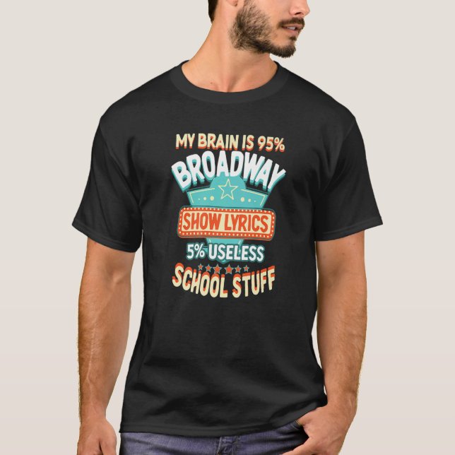My Brain Is 95 Broadway Musical Theater T Shirt (Framsida)