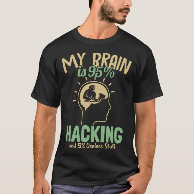 My Brain is 95 Hacking Ethical Hacking White Hat H T Shirt (Framsida)
