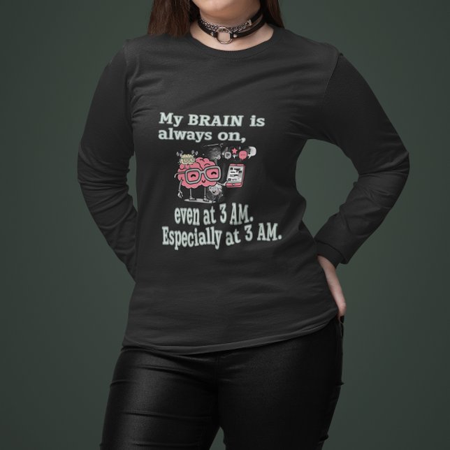My Brain is Always On - Even at 3 AM Graphic Tee (The actual product may slightly differ )