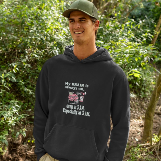 My Brain is Always On - Even at 3 AM Graphic Tee Hoodie (Skapare uppladdad)