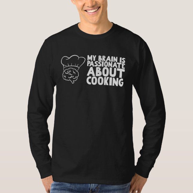 My Brain is passionate about Cooking T Shirt (Framsida)