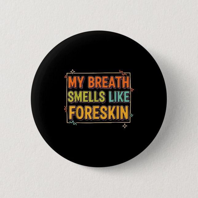 My Breath Smells Like Foreskin Funny Adult Humor  Knapp (Framsida)