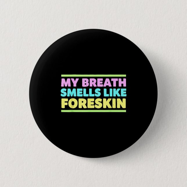 My Breath Smells Like Foreskin Funny Adult Humor  Knapp (Framsida)
