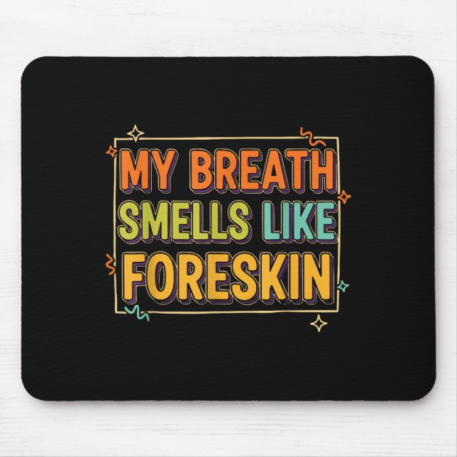 My Breath Smells Like Foreskin Funny Adult Humor  Musmatta (Framsidan)